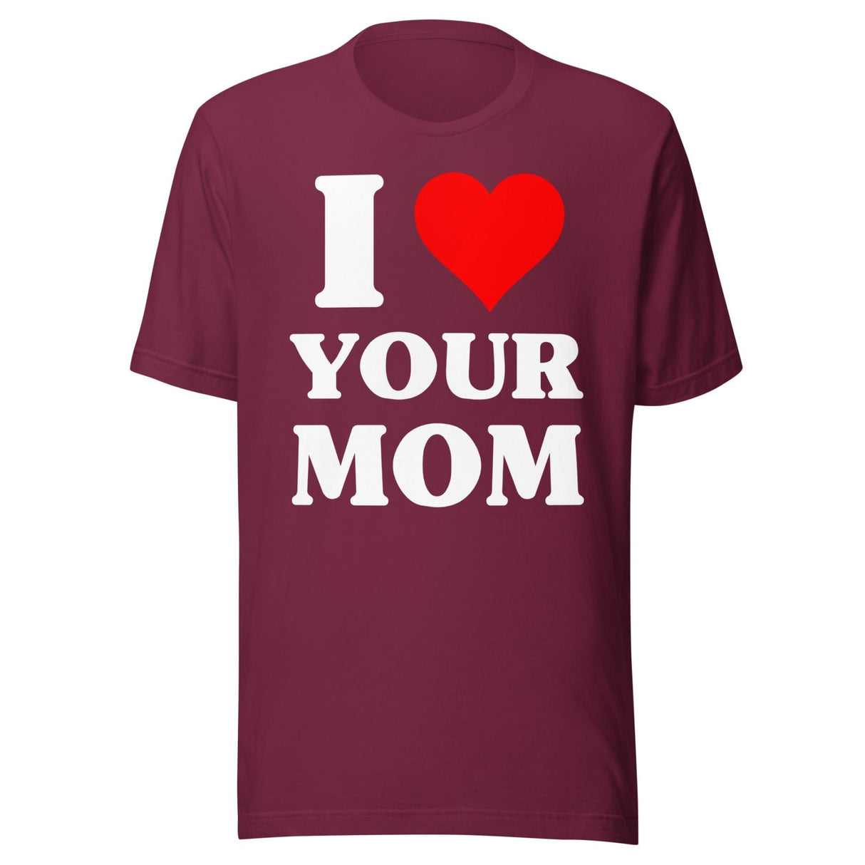 I Love Your Mom Shirt