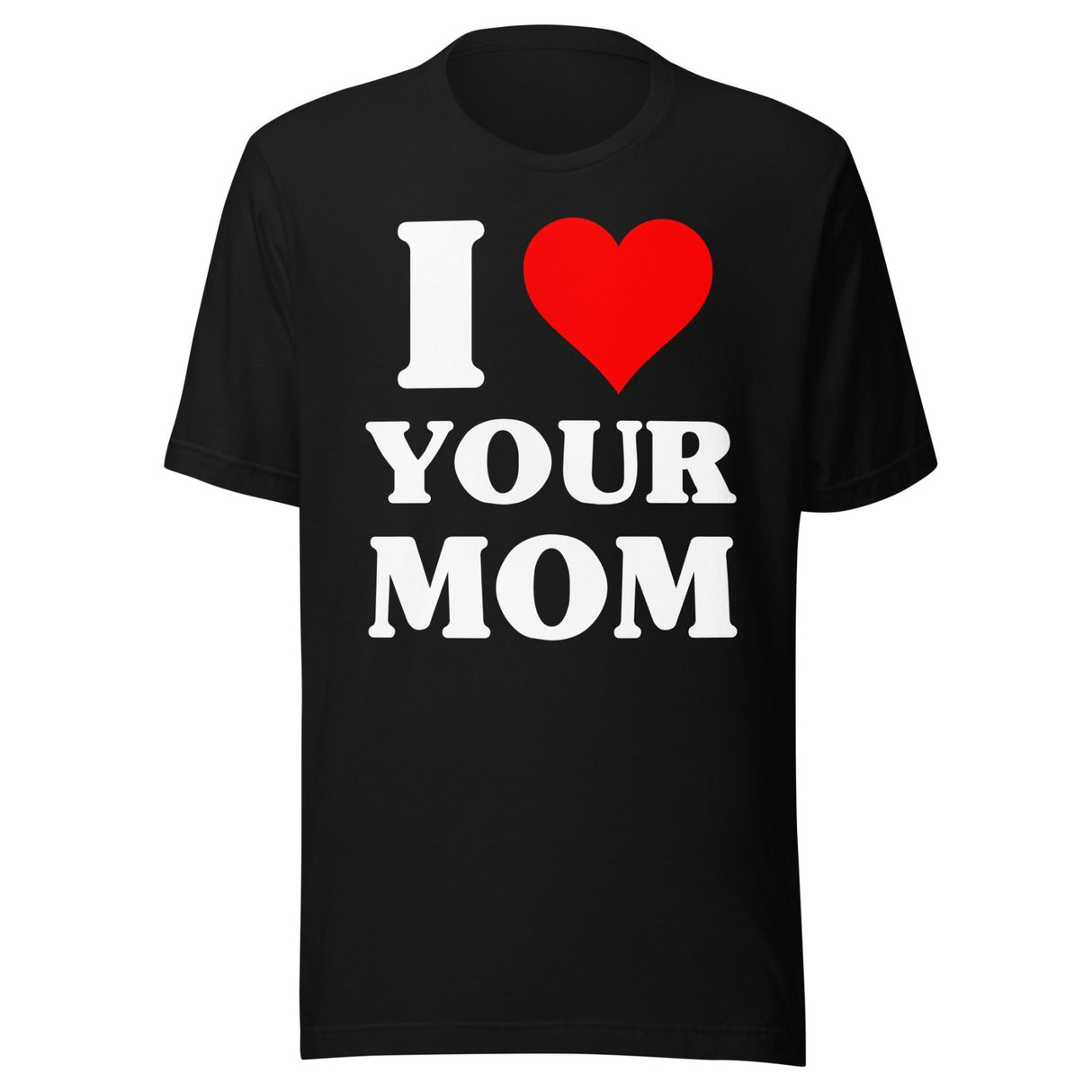 I Love Your Mom Shirt