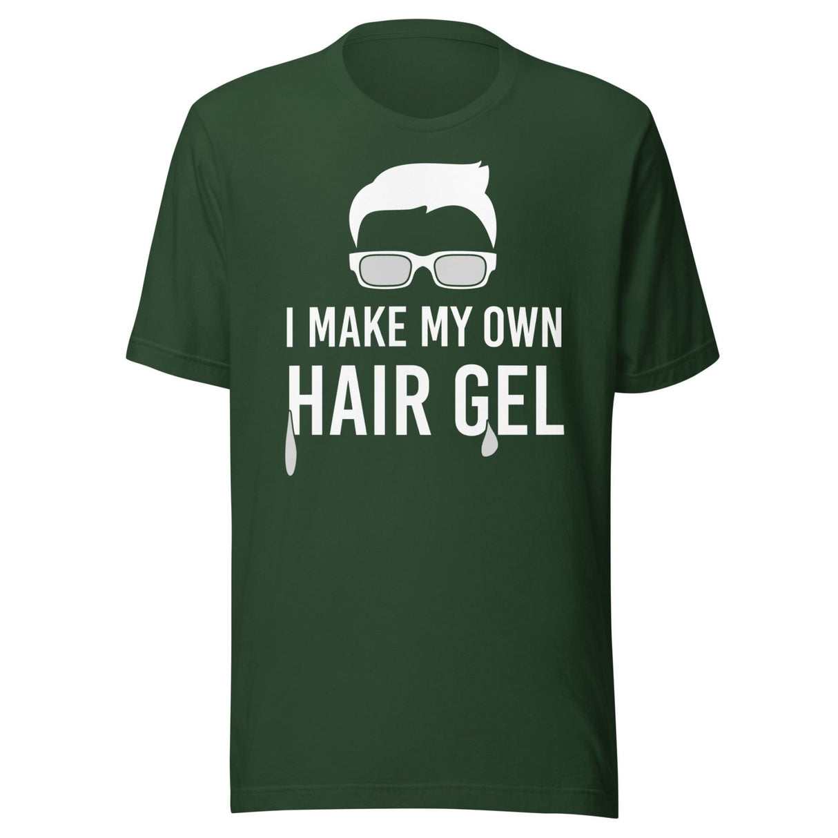 I Make My Own Hair Gel Shirt