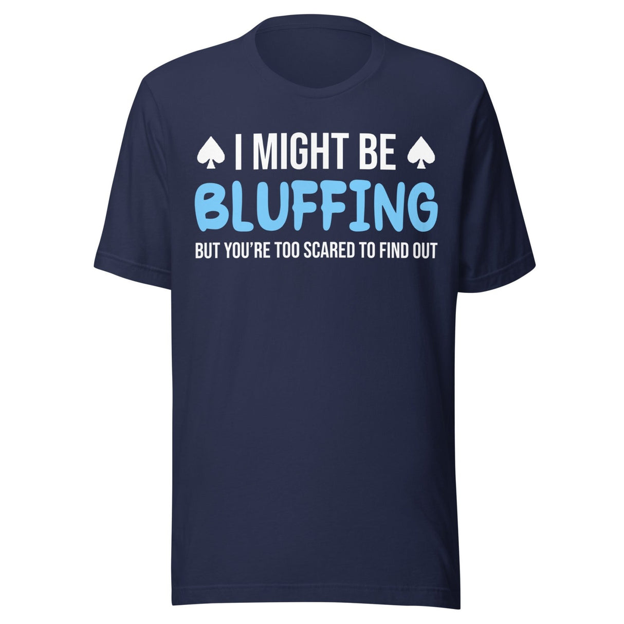 I Might Be Bluffing Shirt