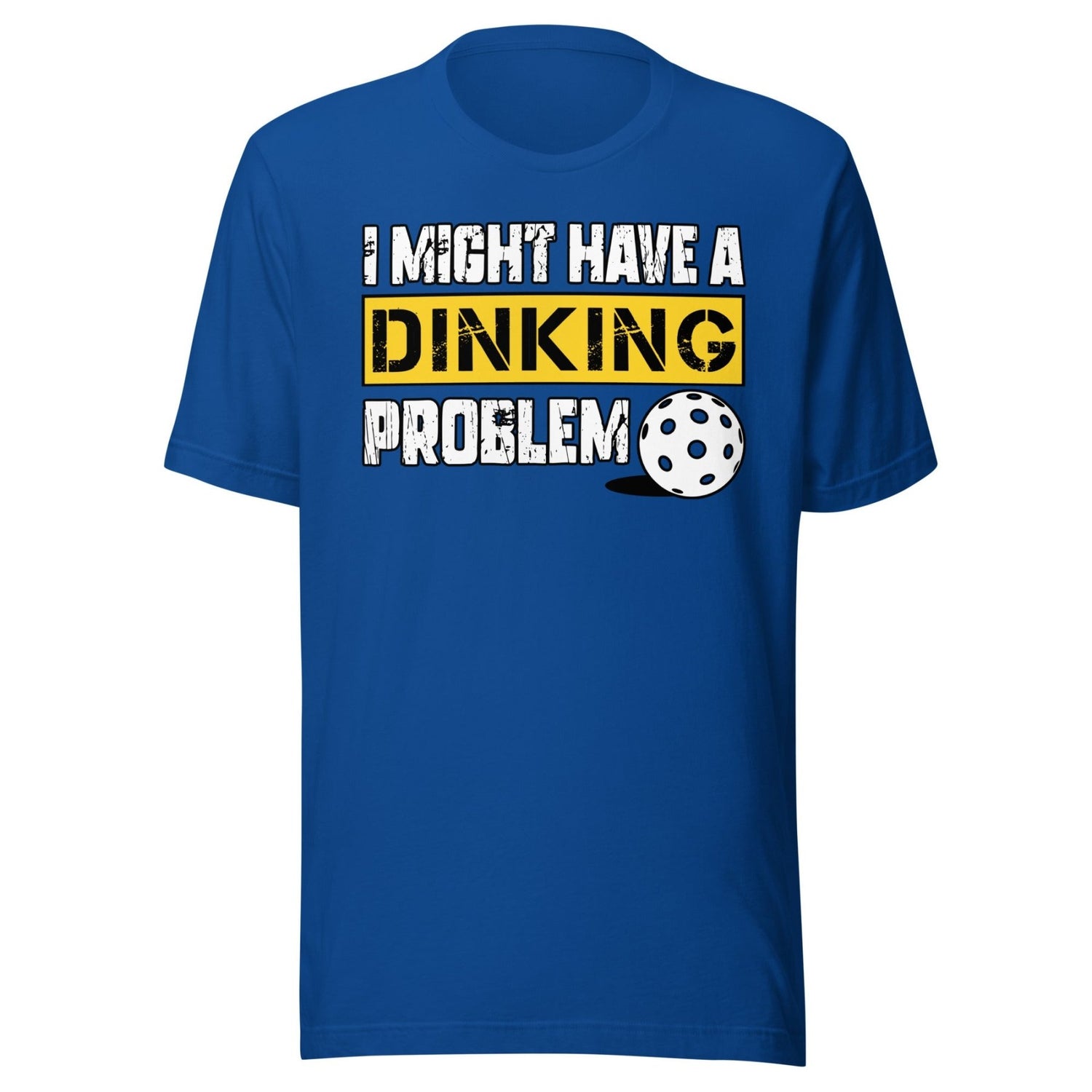 I Might Have a Dinking Problem Shirt