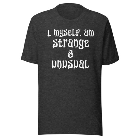 I Myself Am Strange And Unusual Shirt