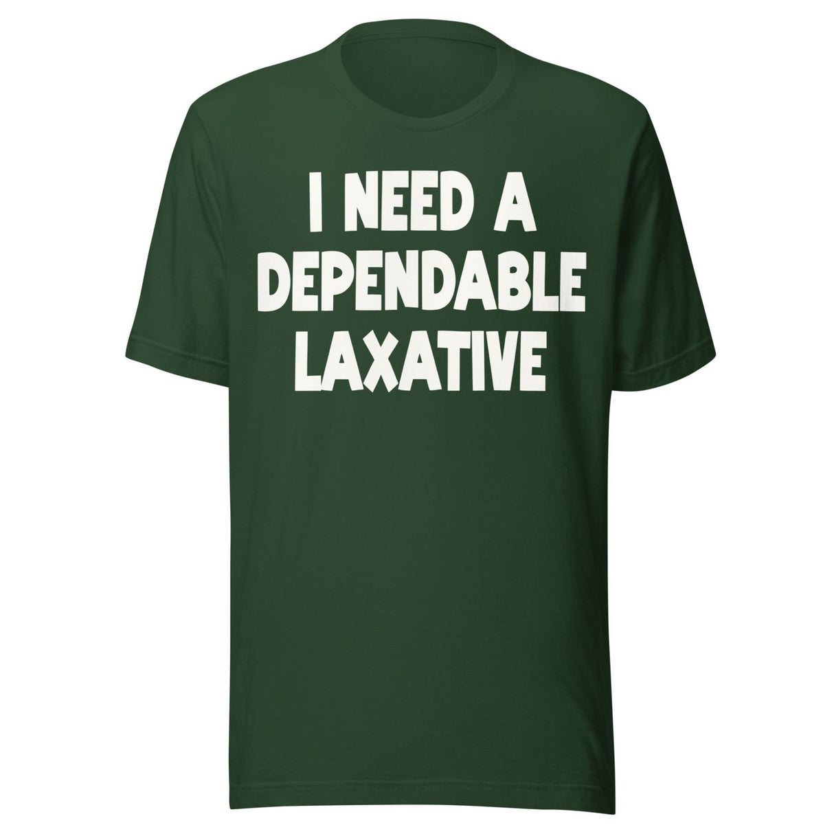 I Need a Dependable Laxative Shirt