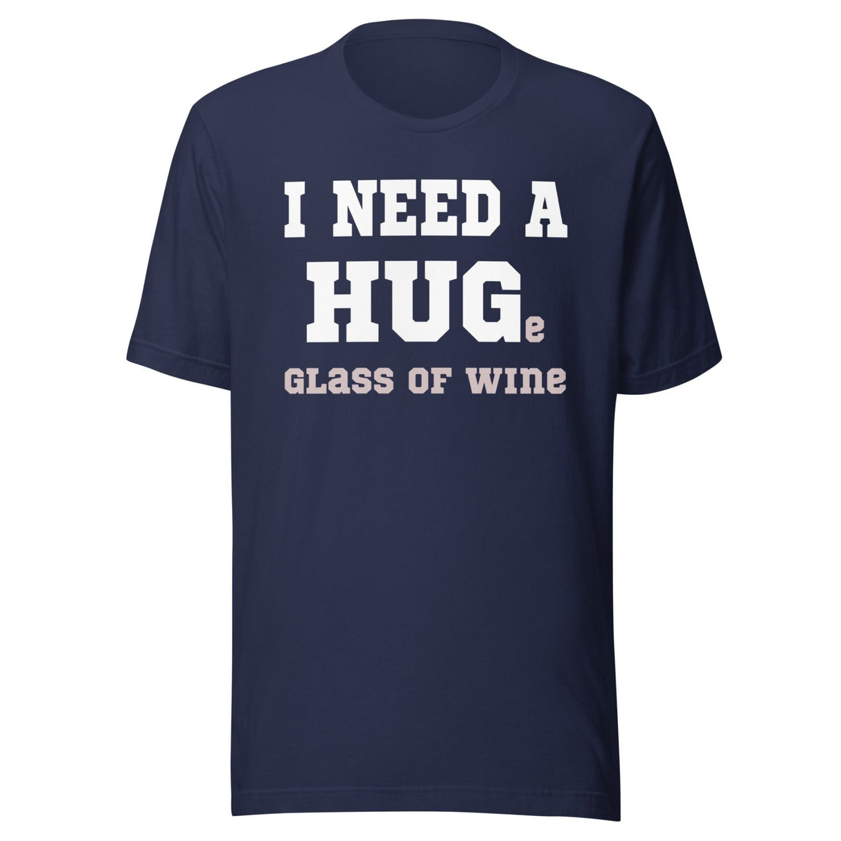 I Need a Huge Glass of Wine Shirt