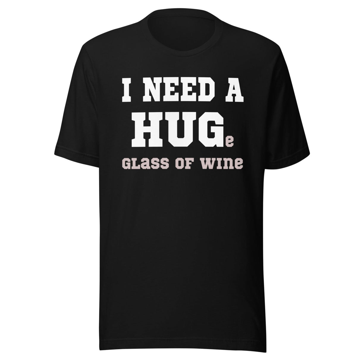 I Need a Huge Glass of Wine Shirt