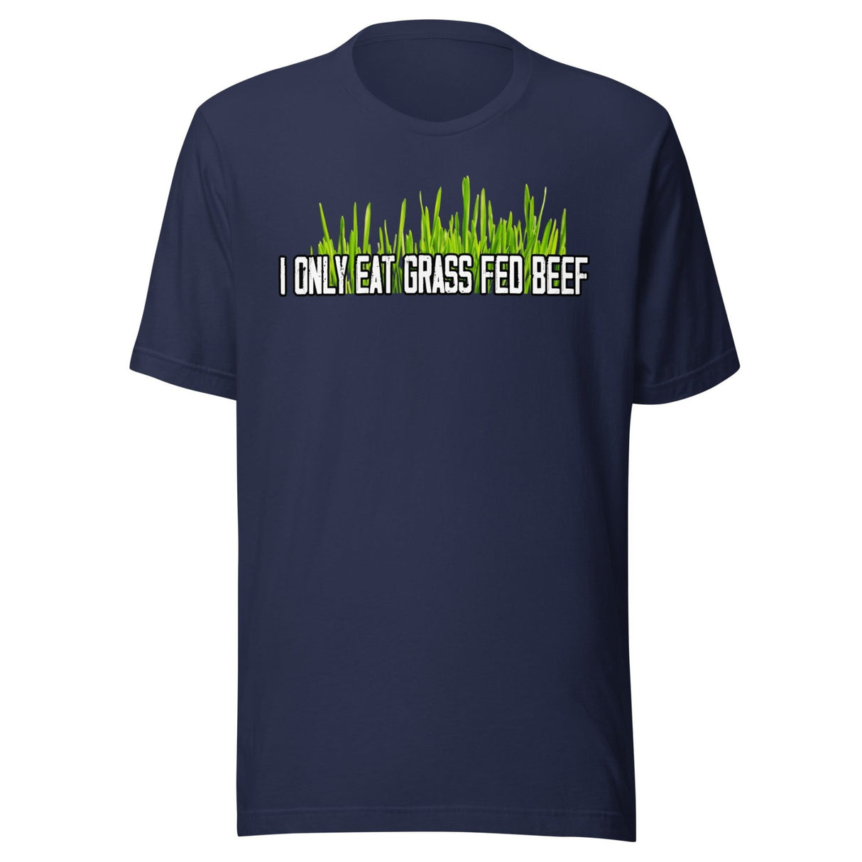 I Only Eat Grass Fed Beef Shirt