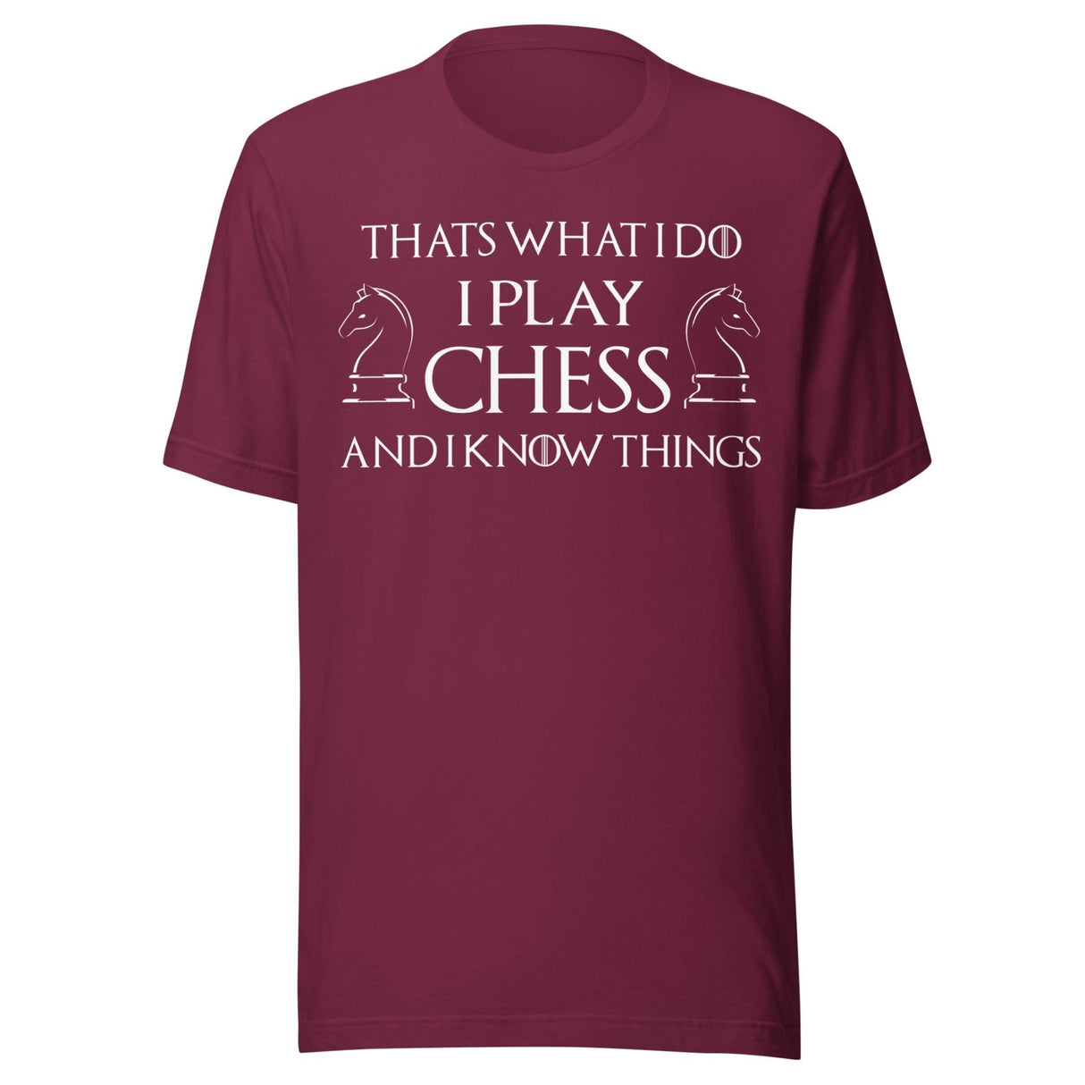 I Play Chess And I Know Things Shirt