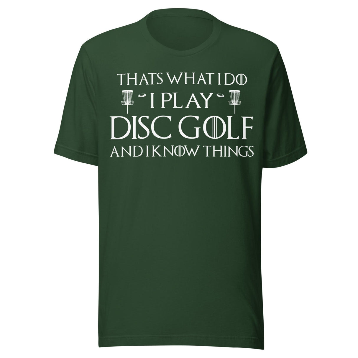 I Play Disc Golf and I Know Things Shirt