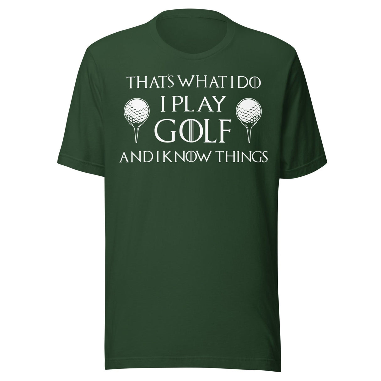 I Play Golf and I Know Things Shirt