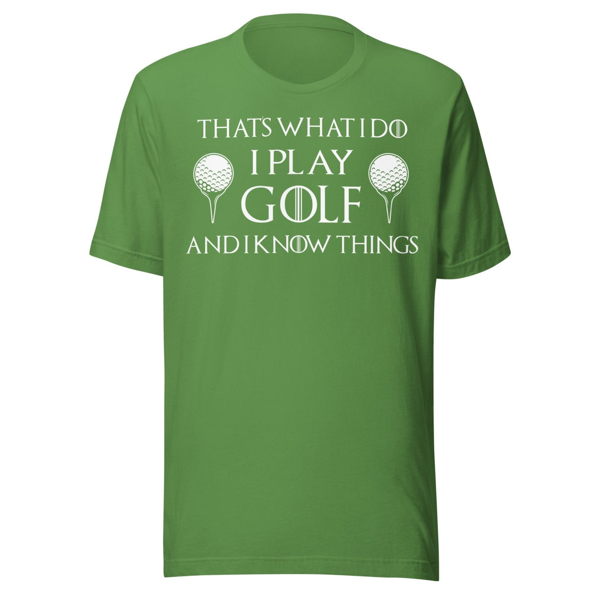 I Play Golf and I Know Things Shirt