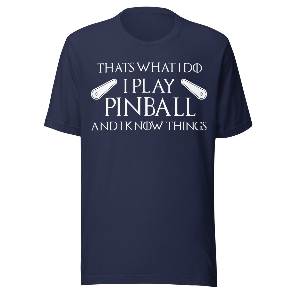 I Play Pinball And I Know Things Shirt