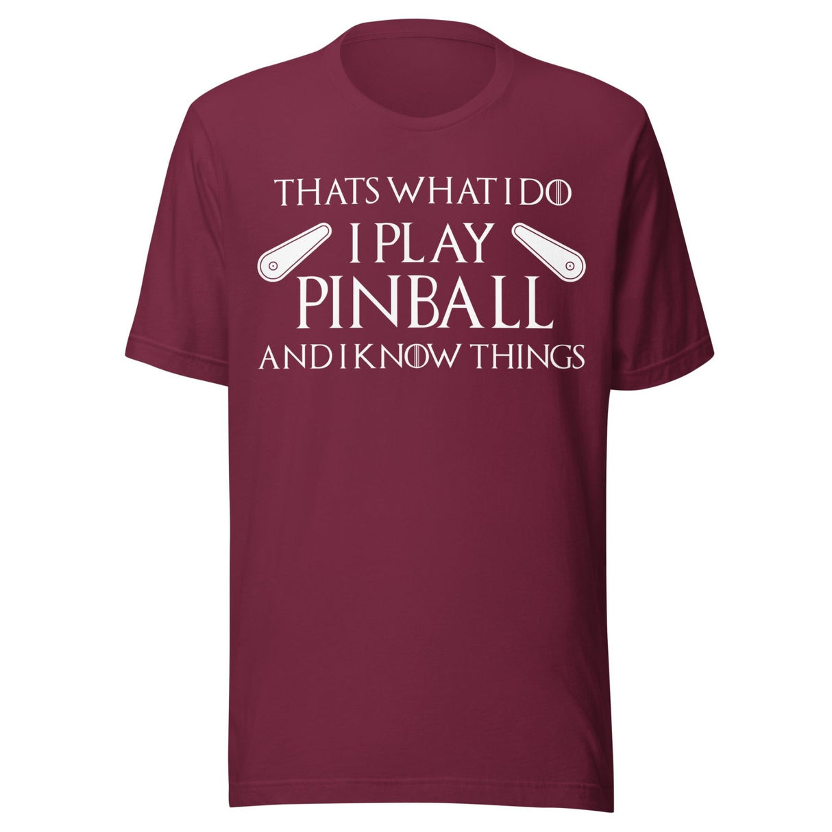 I Play Pinball And I Know Things Shirt