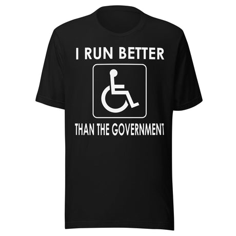 I Run Better Than The Government Shirt