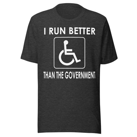 I Run Better Than The Government Shirt