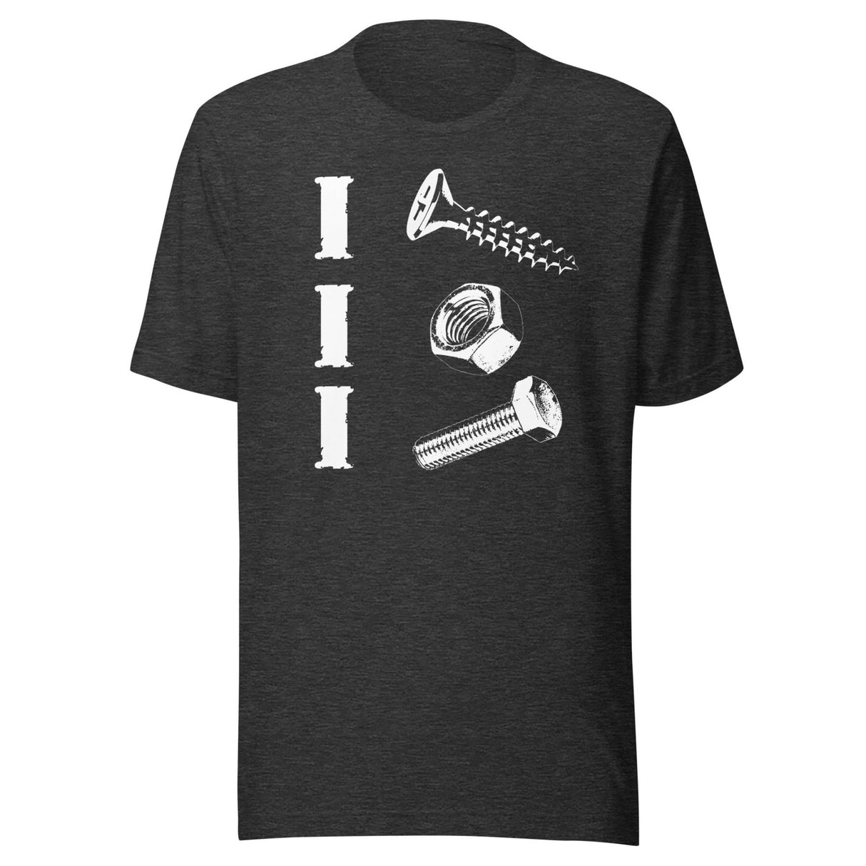 I Screw I Nut I Bolt Shirt