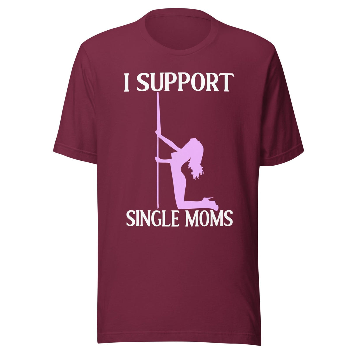 I Support Single Moms Shirt