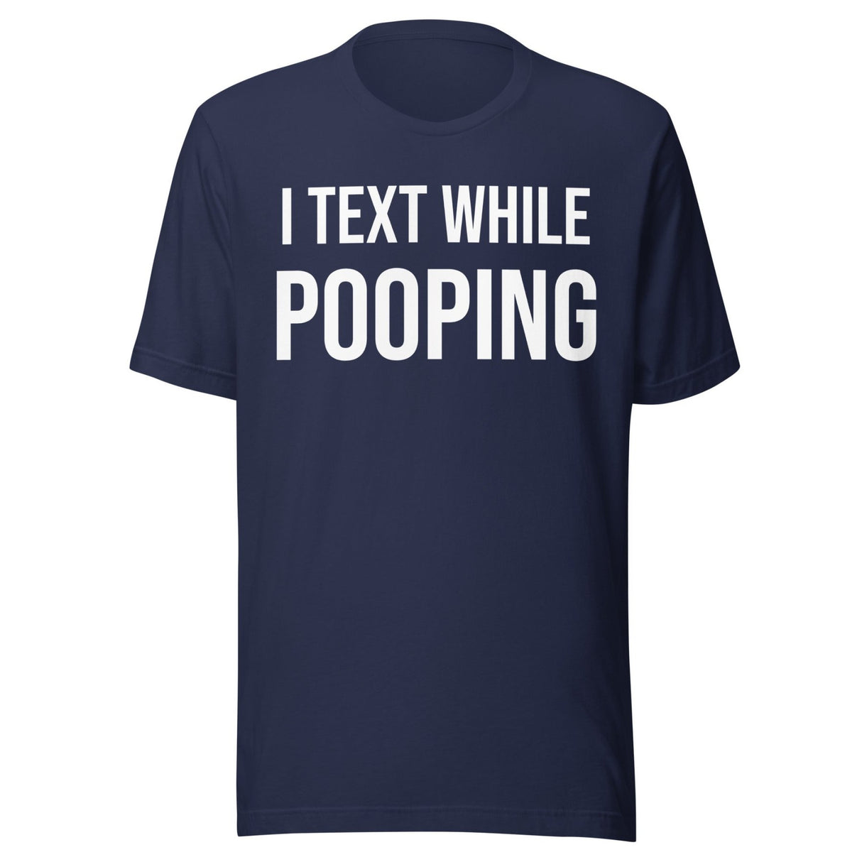 I Text While Pooping Shirt