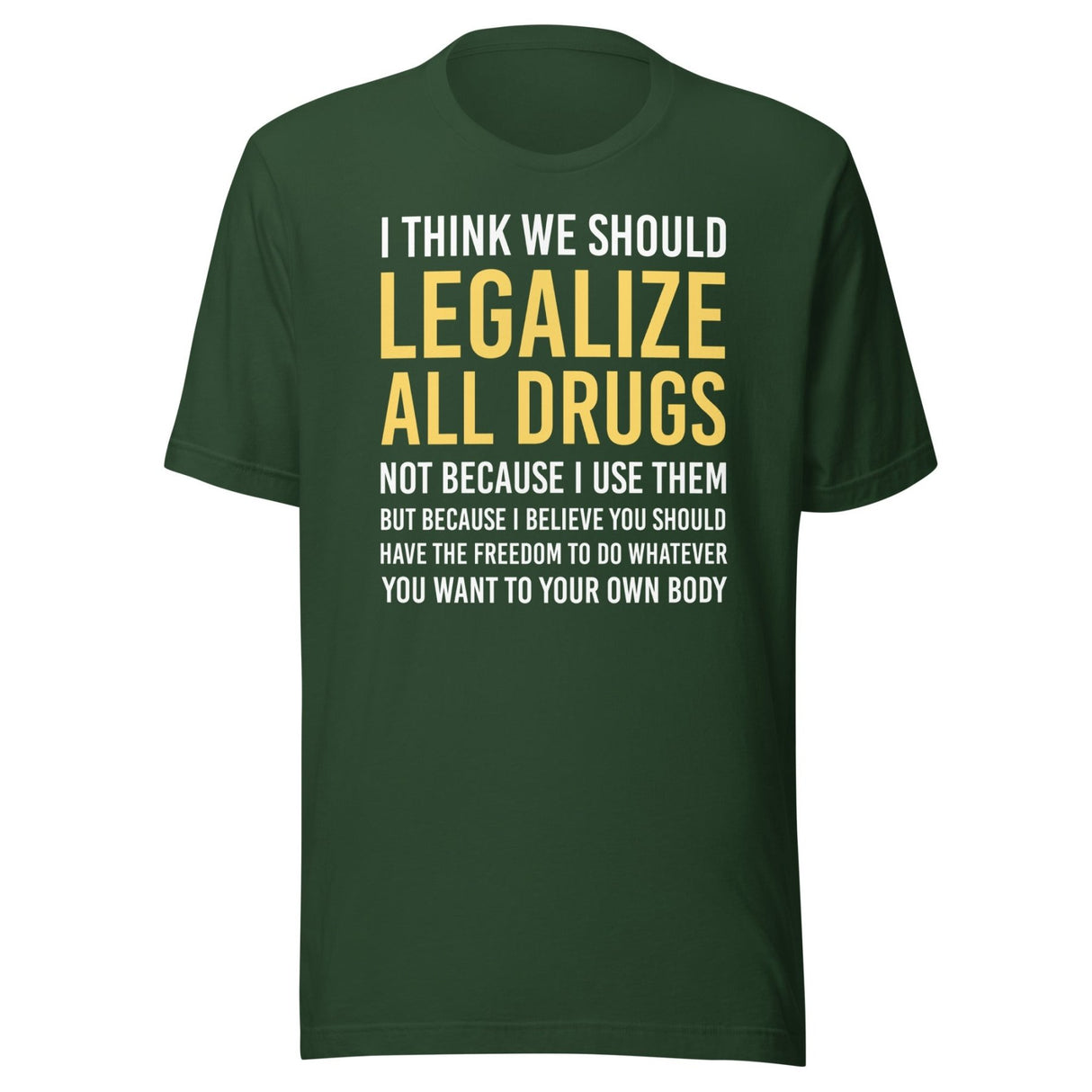 I Think We Should Legalize All Drugs Shirt