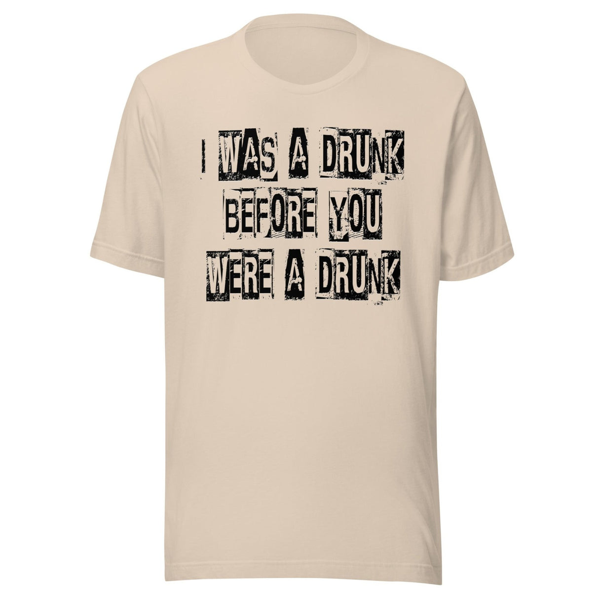 I Was A Drunk Before You Were A Drunk Shirt