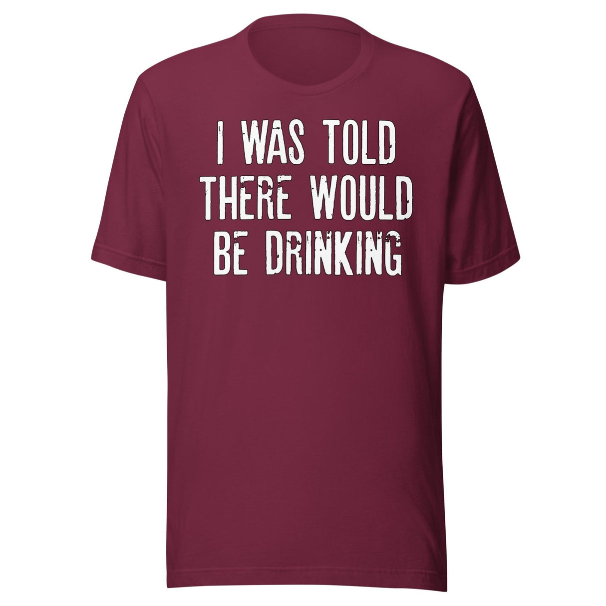 I Was Told There Would Be Drinking Shirt