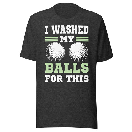 I Washed My Balls For This Golf Shirt