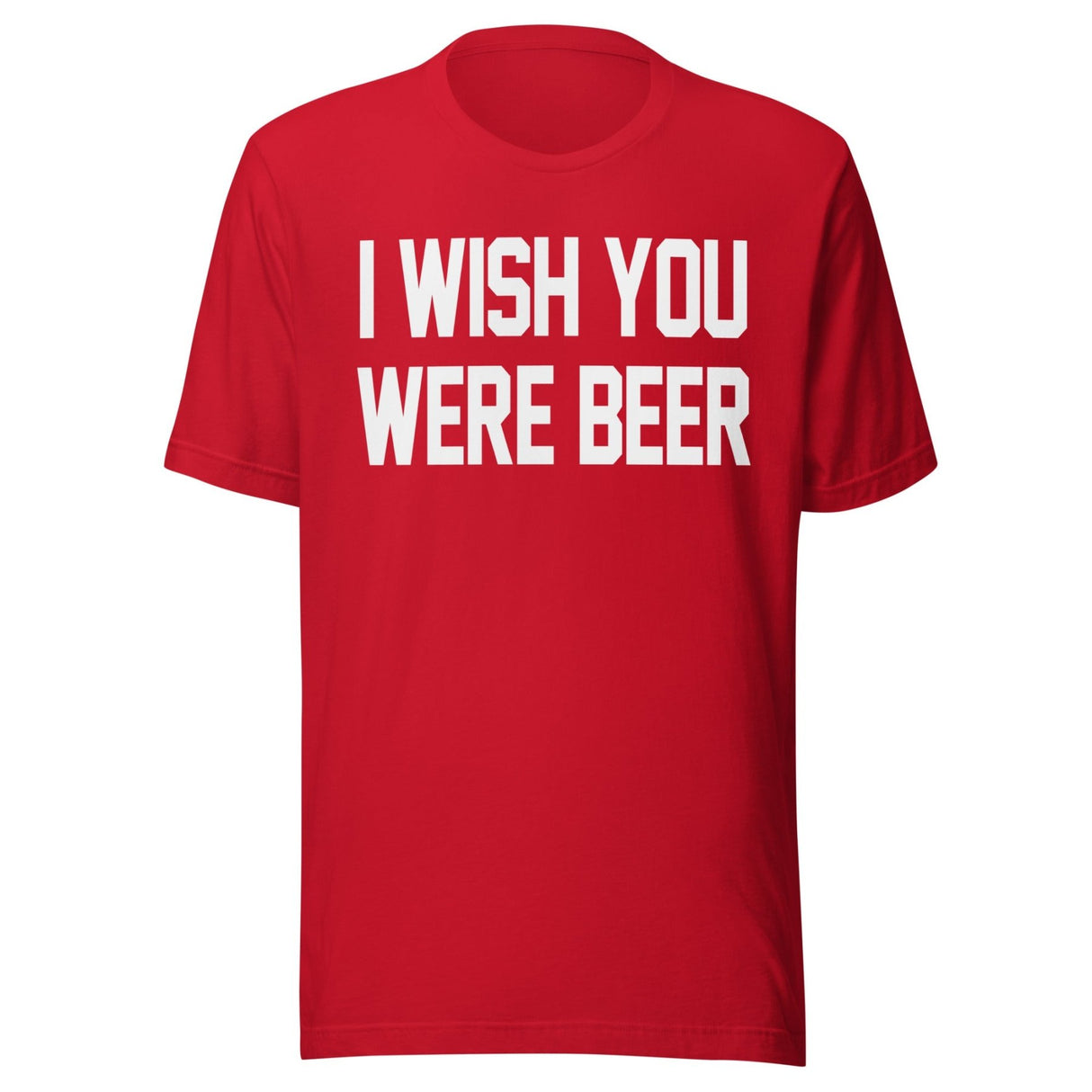 I Wish You Were Beer Shirt