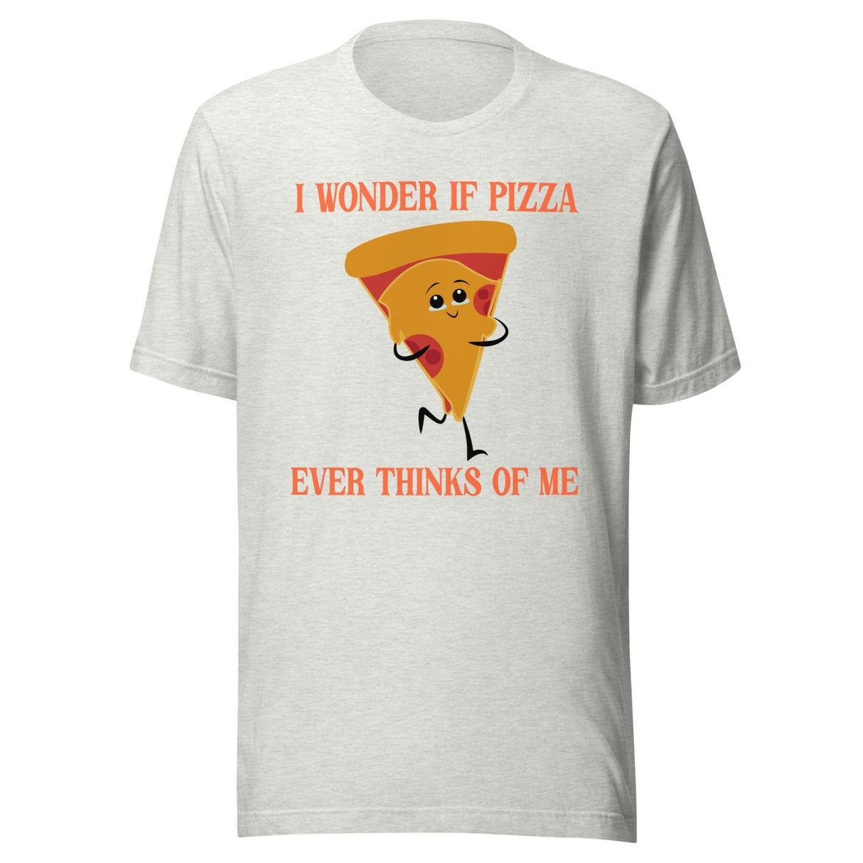 I Wonder If Pizza Ever Thinks Of Me Shirt
