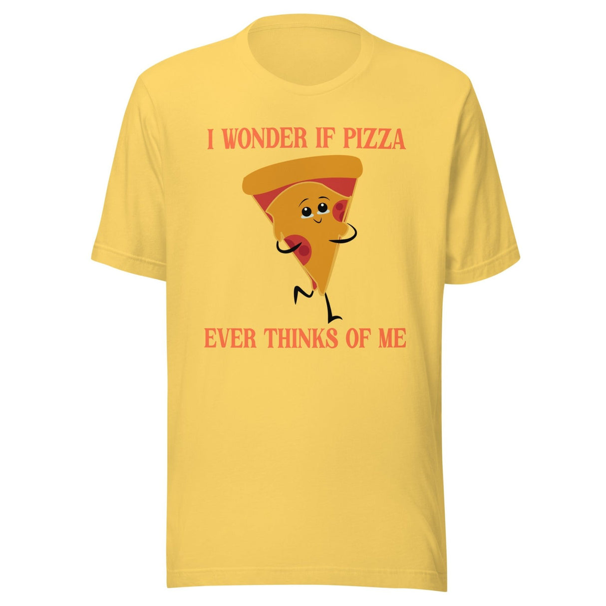 I Wonder If Pizza Ever Thinks Of Me Shirt