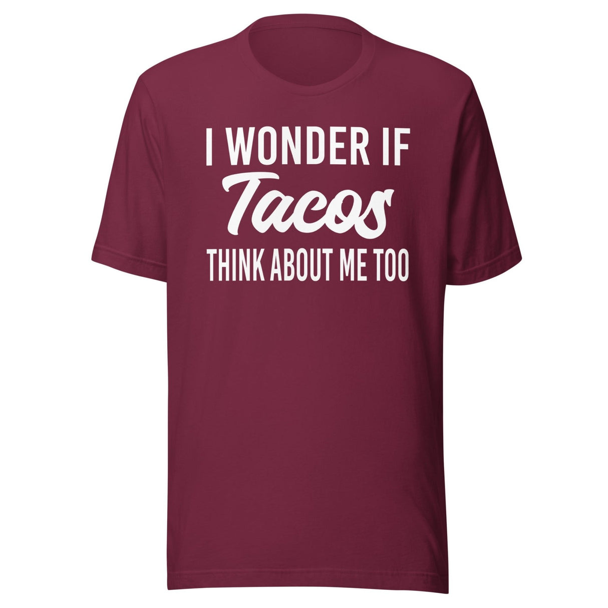 I Wonder If Tacos Think About Me Too Shirt