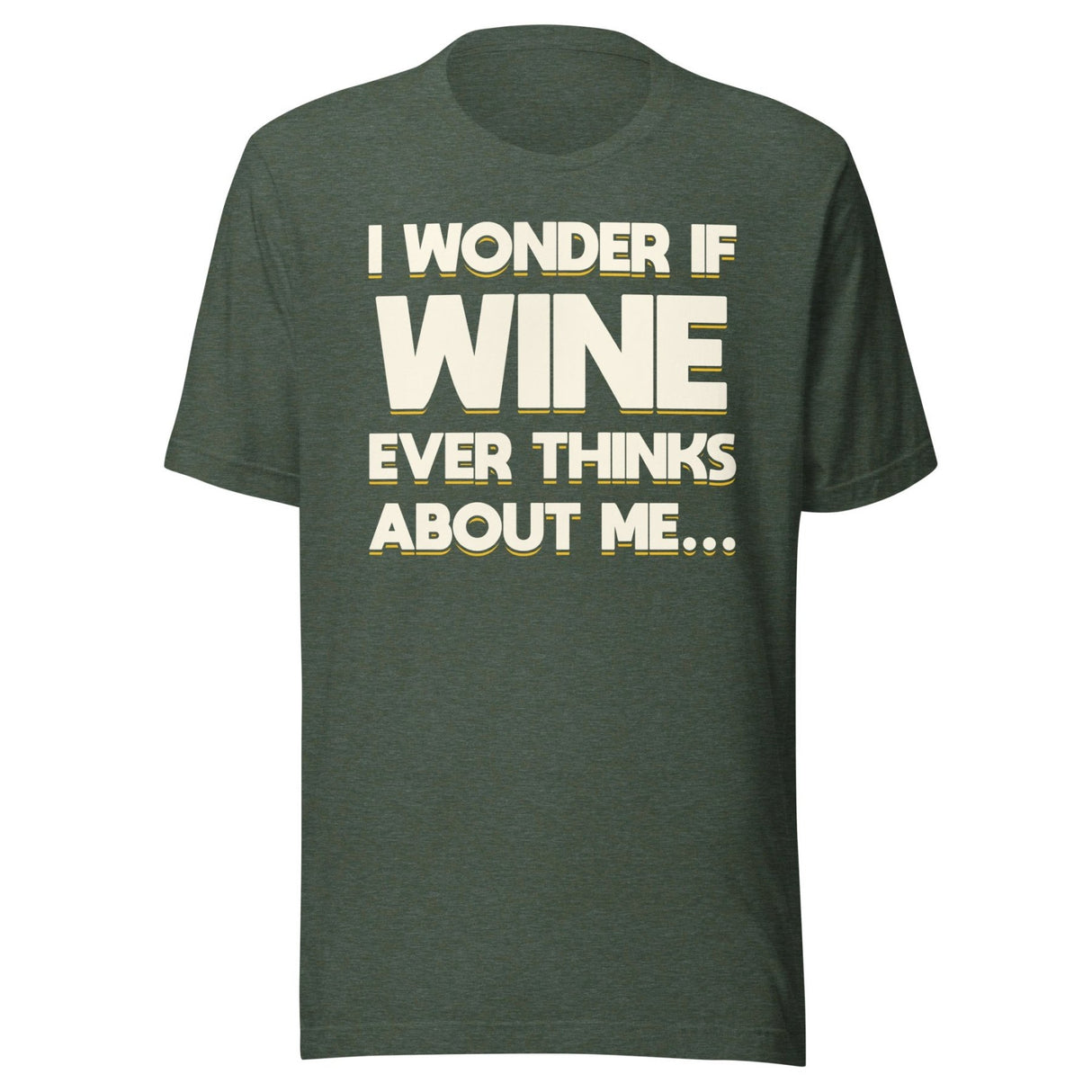 I Wonder If Wine Ever Thinks About Me Shirt