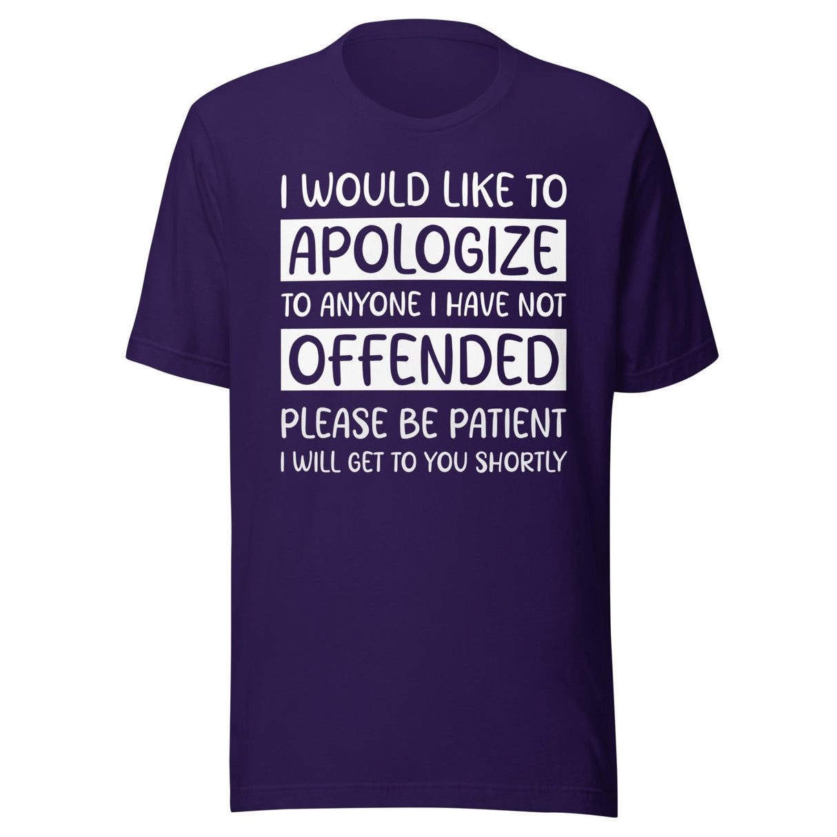 I Would Like to Apologize To Anyone I Have Not Offended Shirt