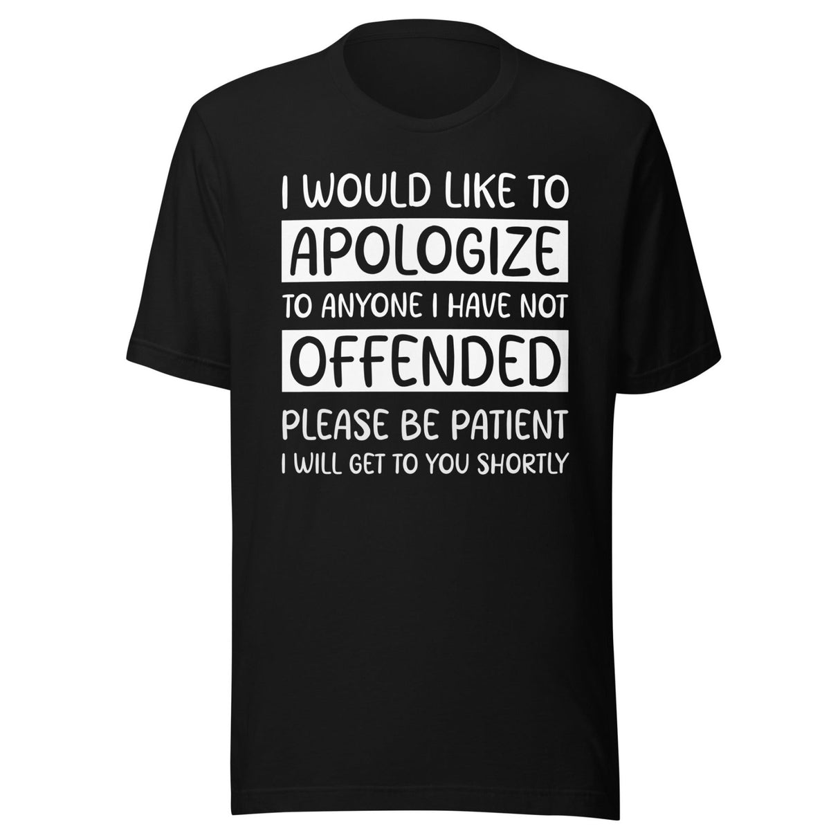 I Would Like to Apologize To Anyone I Have Not Offended Shirt