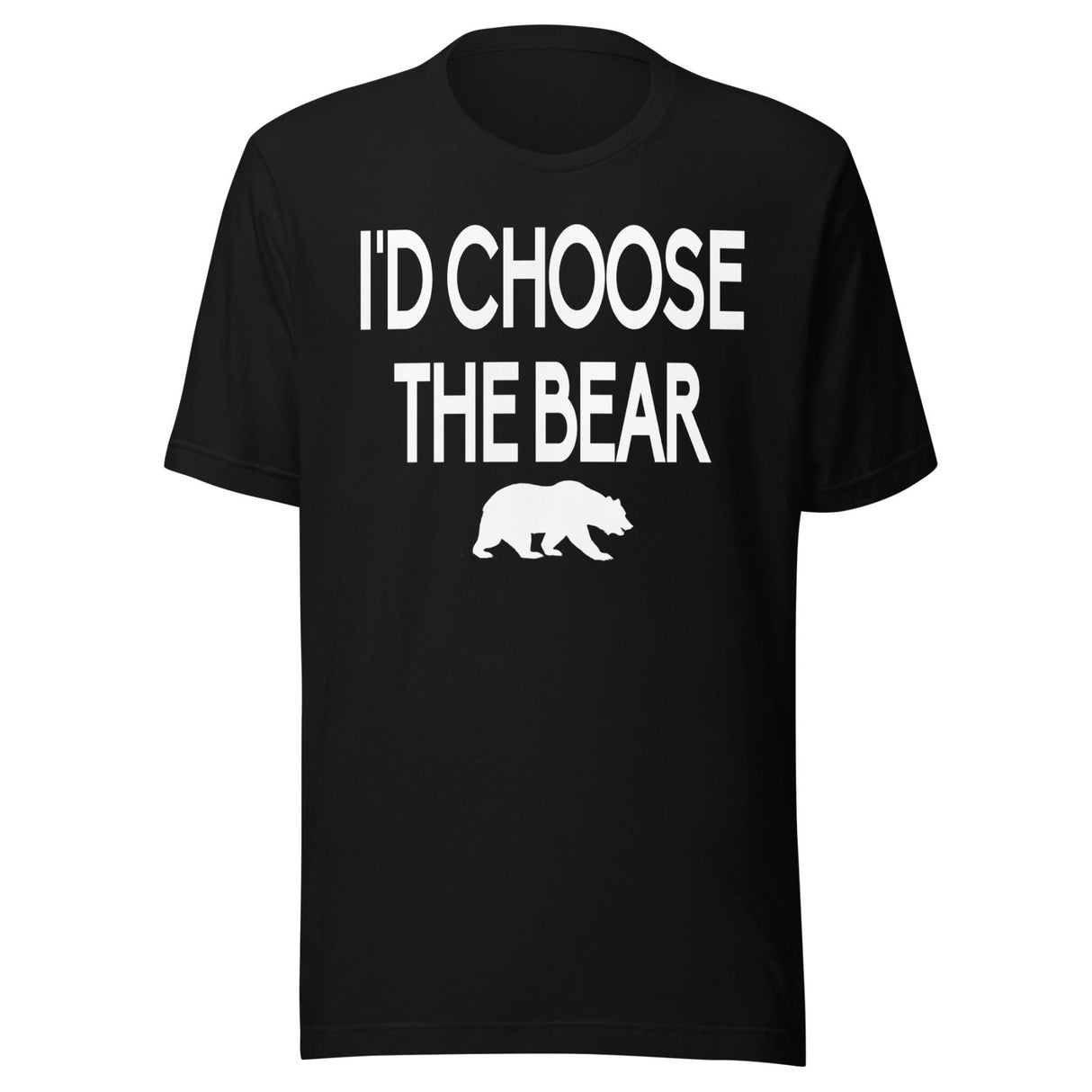 I'd Choose The Bear Shirt
