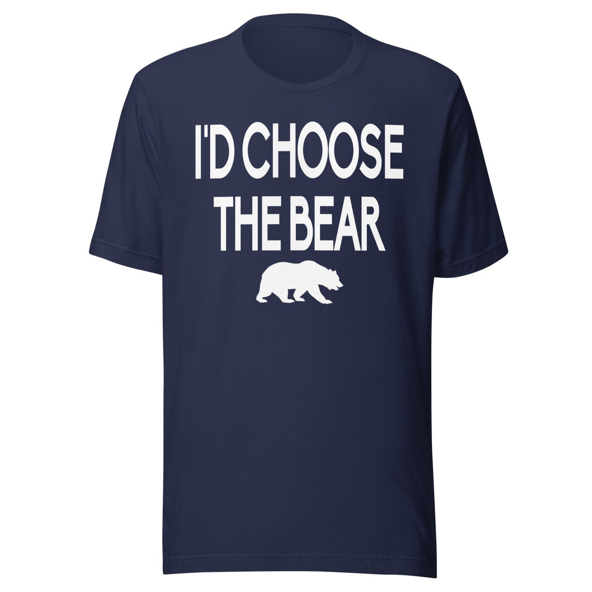 I'd Choose The Bear Shirt