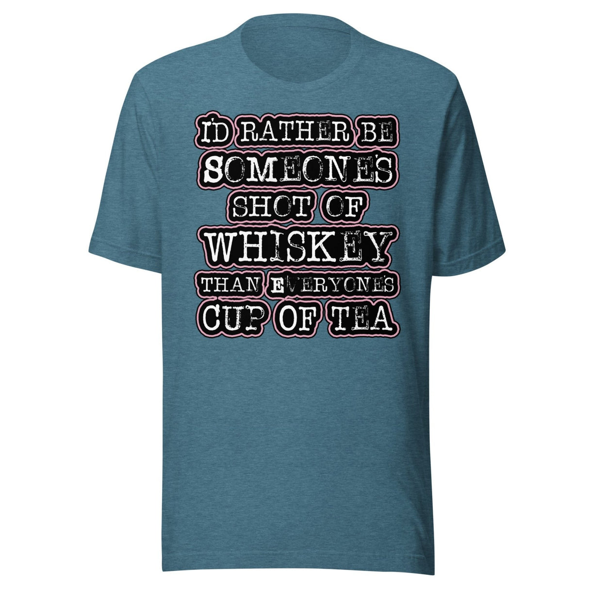 I'd Rather Be Someone's Shot of Whiskey Shirt