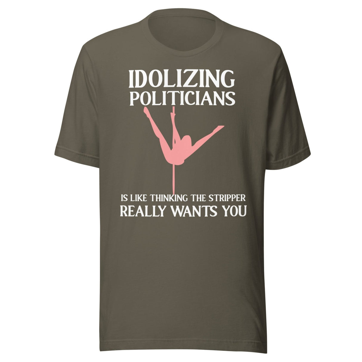 Idolizing Politicians Stripper Shirt