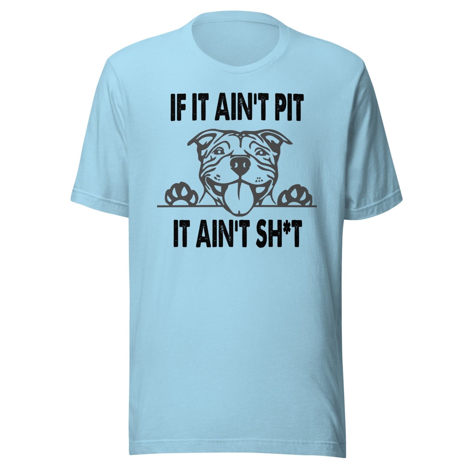 If It Ain't Pit It Ain't Shit Shirt