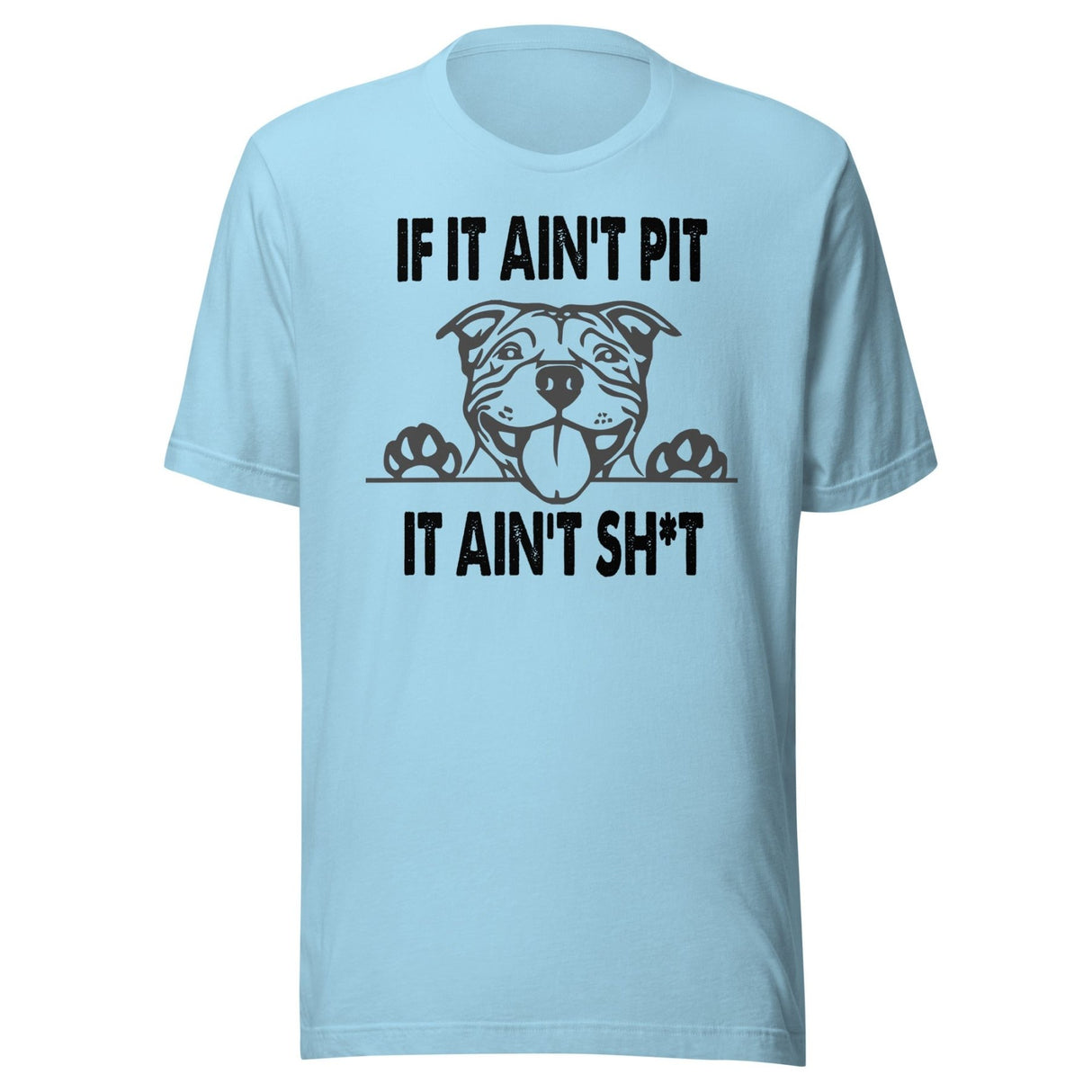 If It Ain't Pit It Ain't Shit Shirt