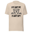 If It Ain't Pit It Ain't Shit Shirt
