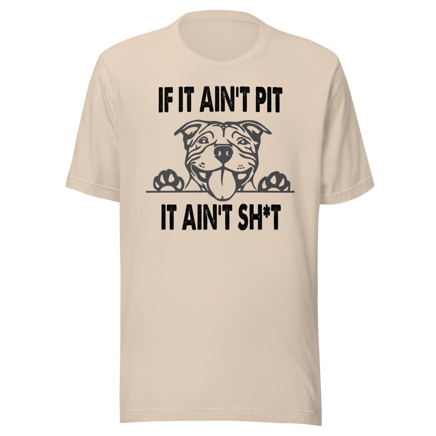 If It Ain't Pit It Ain't Shit Shirt