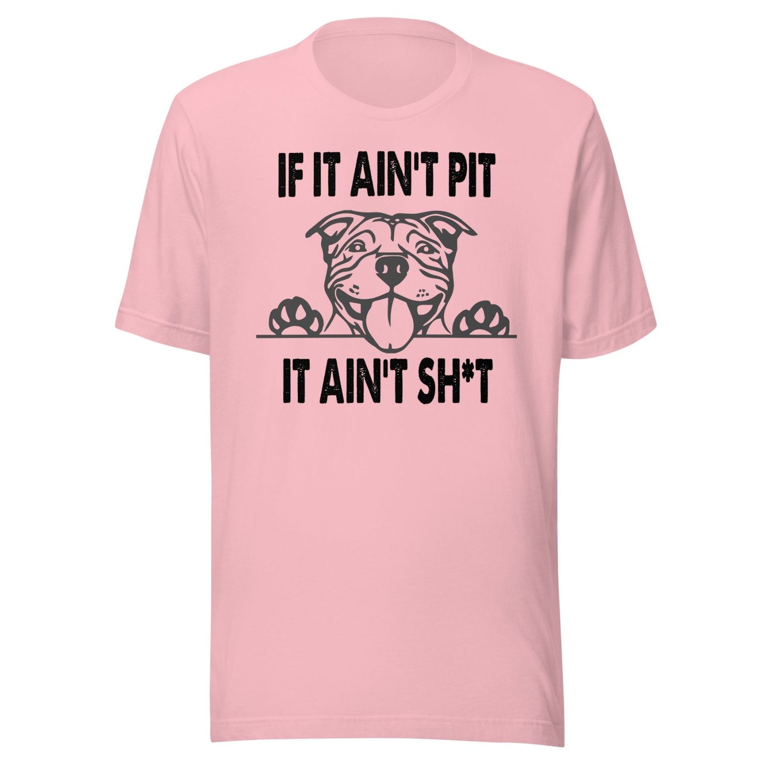 If It Ain't Pit It Ain't Shit Shirt