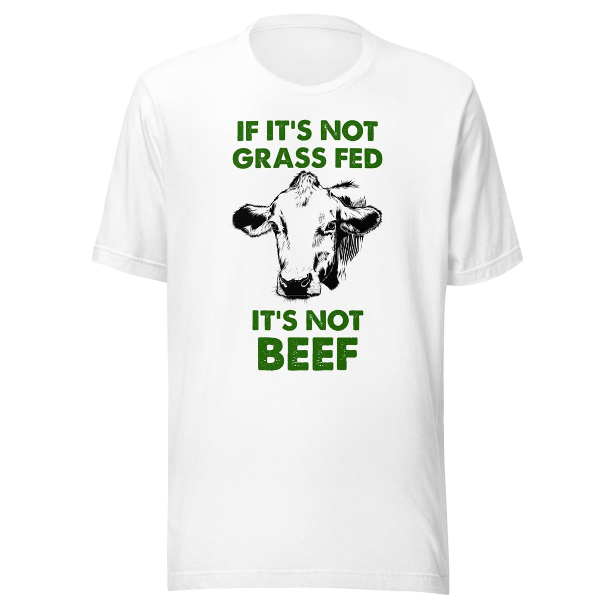 If It's Not Grass Fed It's Not Beef Shirt