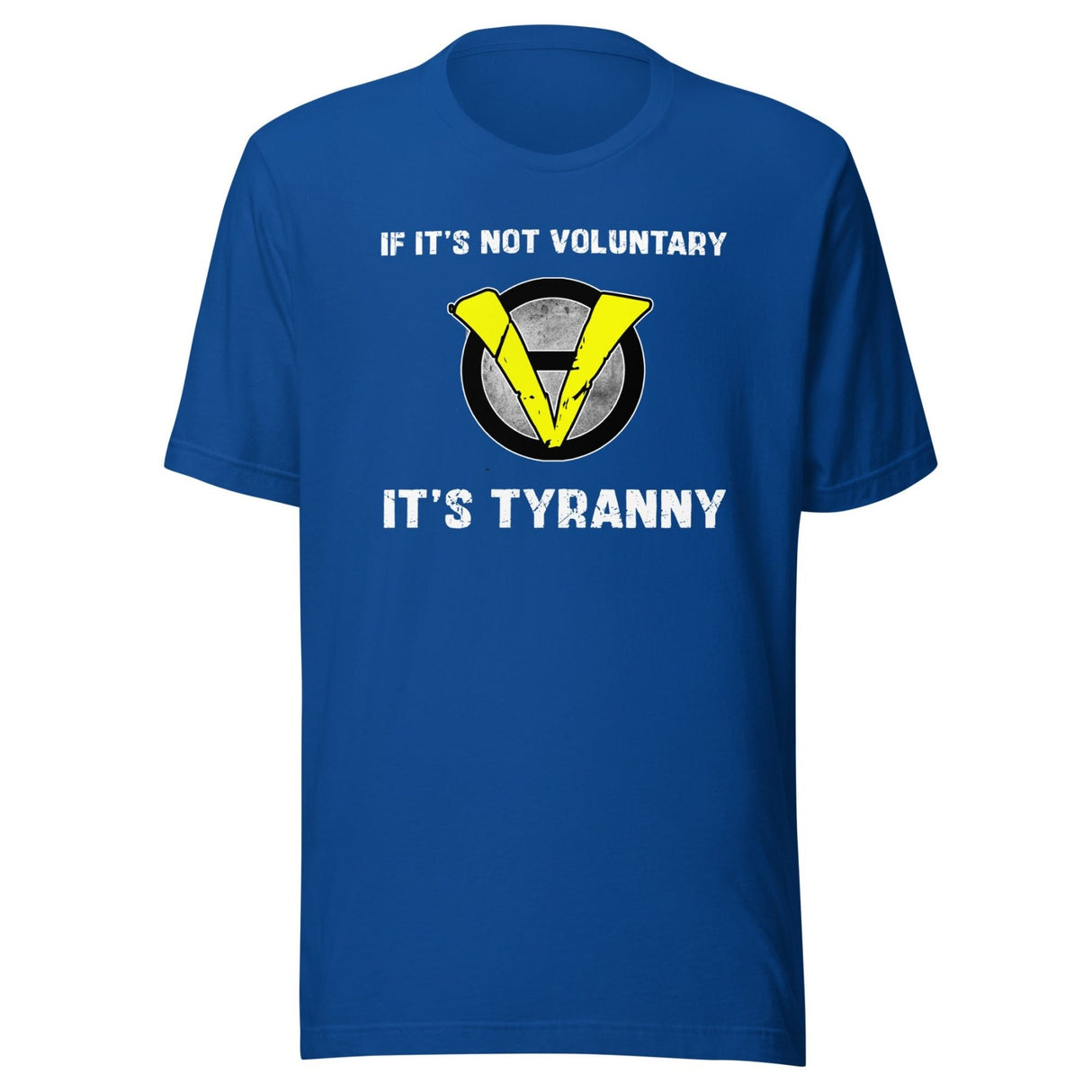 If It's Not Voluntary It's Tyranny Shirt
