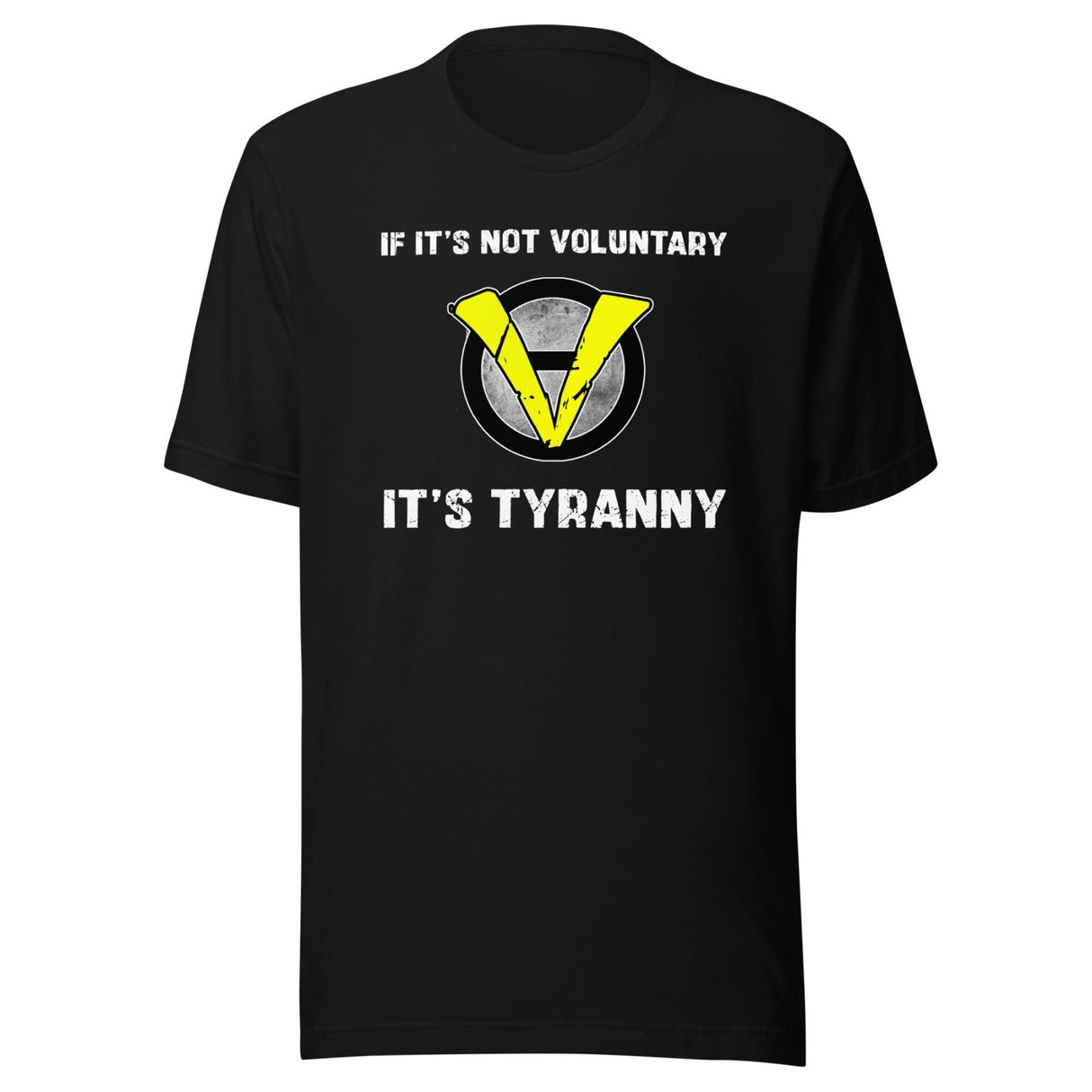 If It's Not Voluntary It's Tyranny Shirt