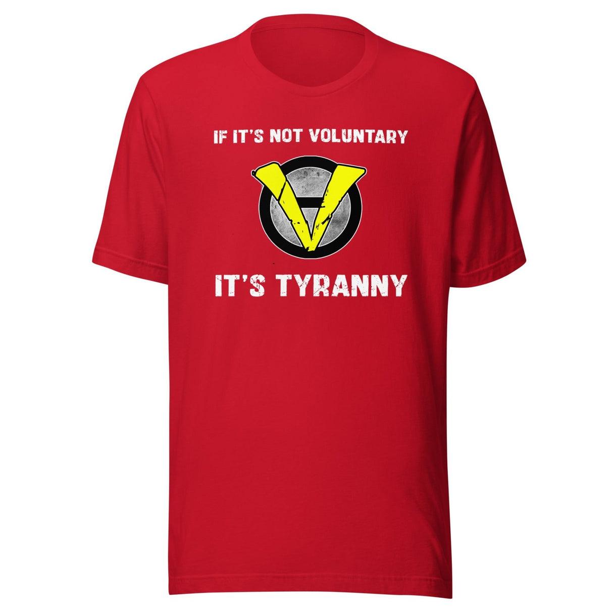 If It's Not Voluntary It's Tyranny Shirt