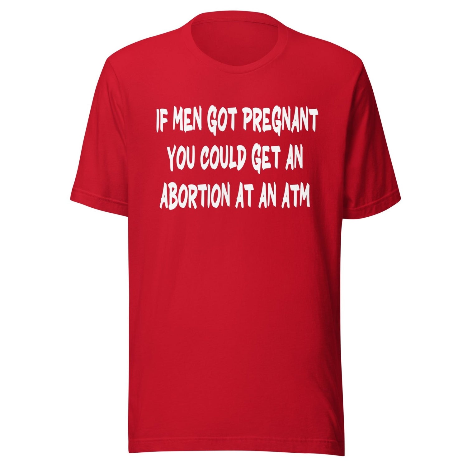 If Men Got Pregnant ATM Shirt