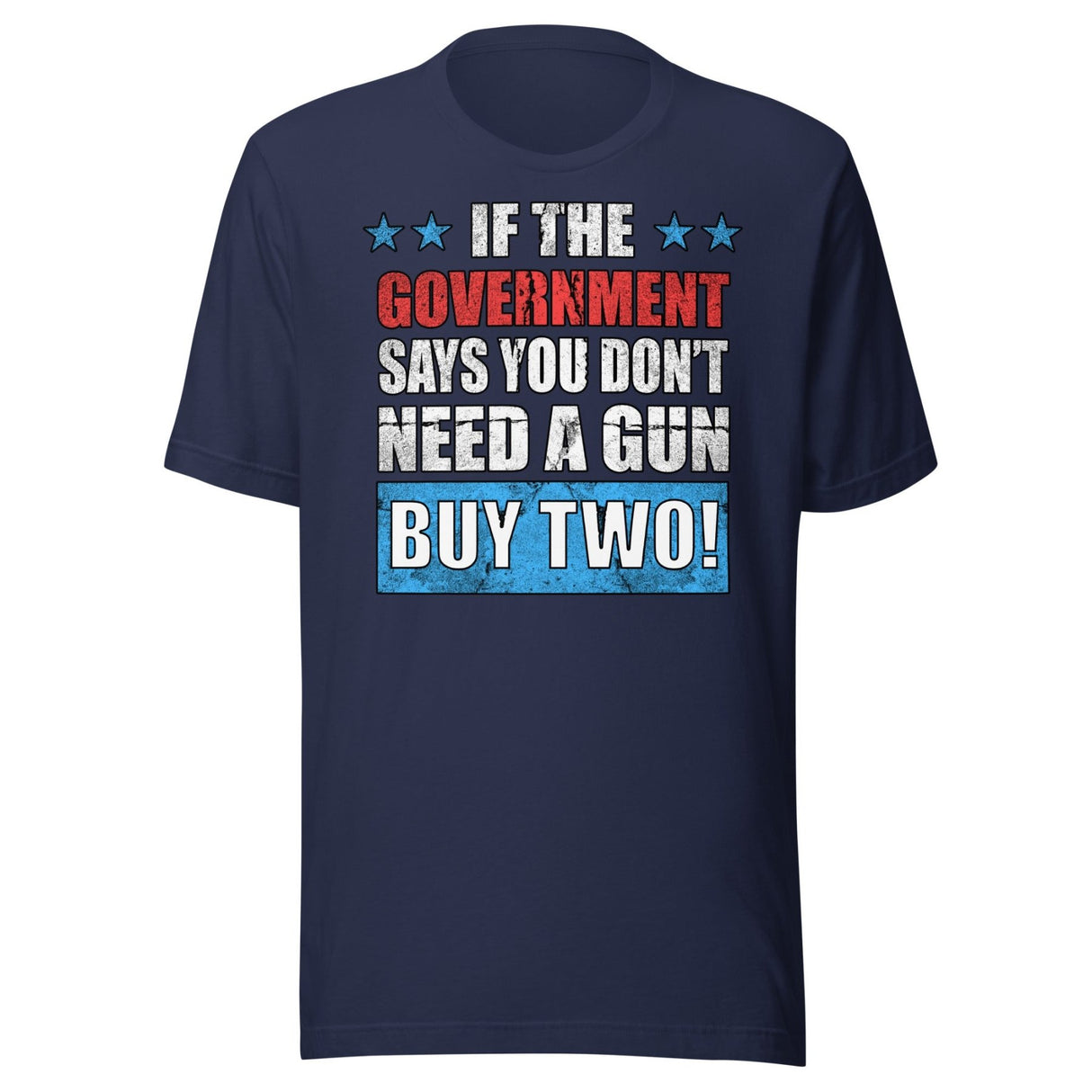 If The Government Says You Don't Need a Gun Buy Two Shirt