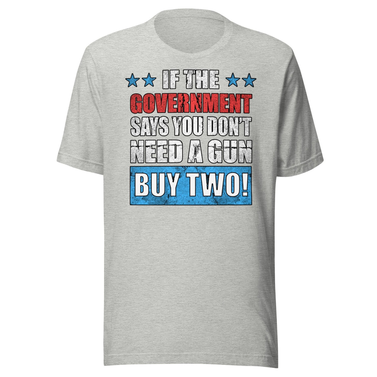 If The Government Says You Don't Need a Gun Buy Two Shirt