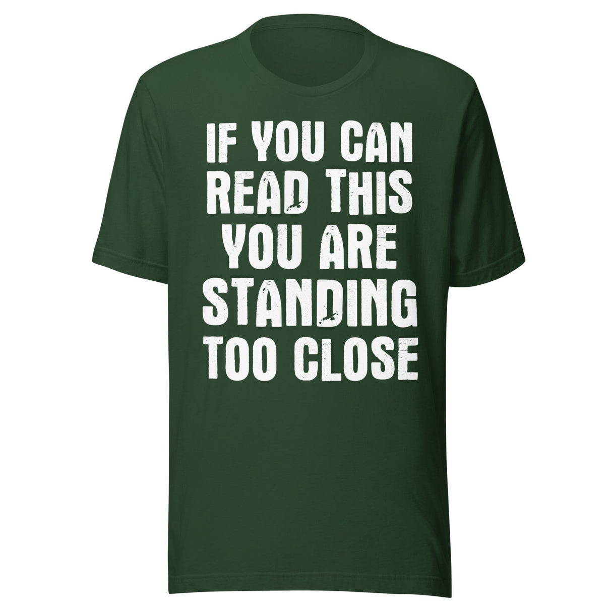 If You Can Read This You Are Standing Too Close Shirt