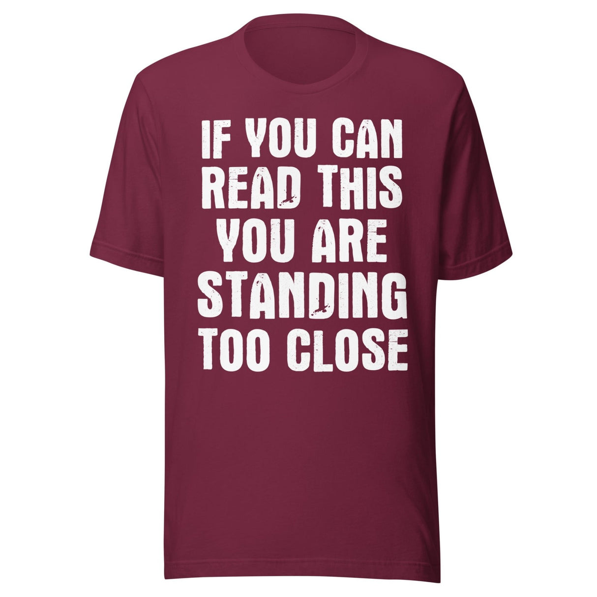 If You Can Read This You Are Standing Too Close Shirt